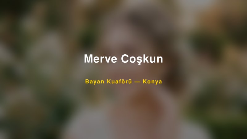Merve Coşkun — Konya Kır Düğünü Mekanı Rehberi